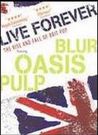 live forever: the rise and fall of brit pop